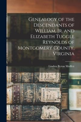 Genealogy of the Descendants of William, Jr. and Elizabeth Tuggle Reynolds of Montgomery County, Virginia