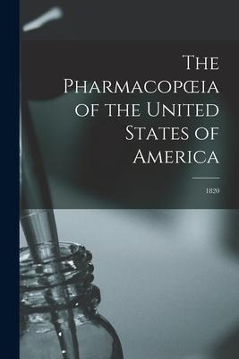 The Pharmacopoeia of the United States of America: 1820