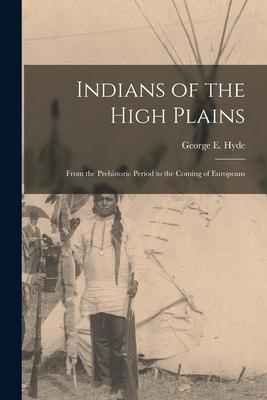 Indians of the High Plains: From the Prehistoric Period to the Coming of Europeans