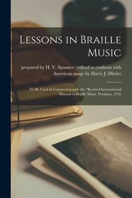 Lessons in Braille Music: To Be Used in Connection With the "Revised International Manual of Braille Music Notation, 1956