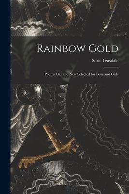 Rainbow Gold; Poems Old and New Selected for Boys and Girls