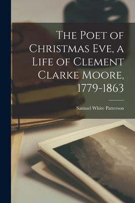 The Poet of Christmas Eve, a Life of Clement Clarke Moore, 1779-1863 Subscription
