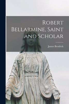 Robert Bellarmine, Saint and Scholar