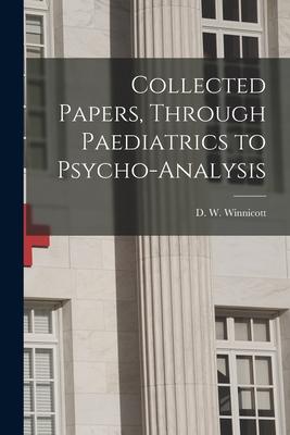 Collected Papers, Through Paediatrics to Psycho-analysis