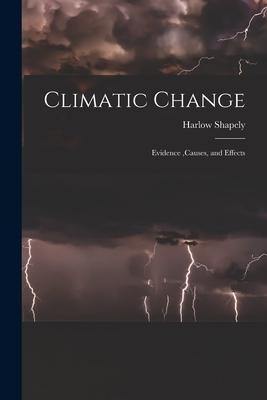 Climatic Change: Evidence, causes, and Effects