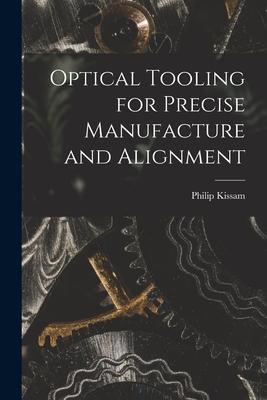 Optical Tooling for Precise Manufacture and Alignment