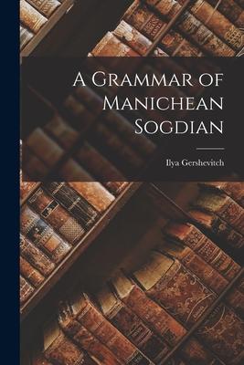 A Grammar of Manichean Sogdian