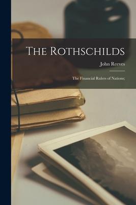 The Rothschilds: the Financial Rulers of Nations;