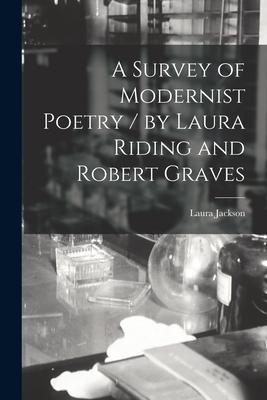 A Survey of Modernist Poetry / by Laura Riding and Robert Graves