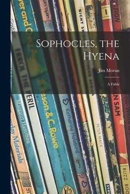 Sophocles, the Hyena; a Fable