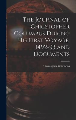 The Journal of Christopher Columbus During his First Voyage, 1492-93 and Documents