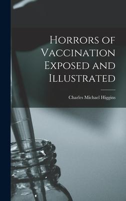 Horrors of Vaccination Exposed and Illustrated