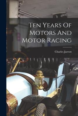 Ten Years Of Motors And Motor Racing