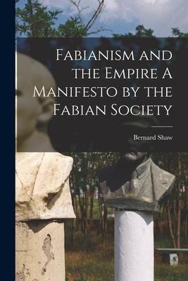 Fabianism and the Empire A Manifesto by the Fabian Society
