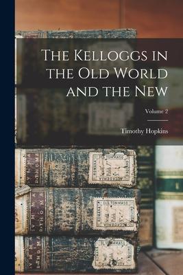 The Kelloggs in the Old World and the New; Volume 2