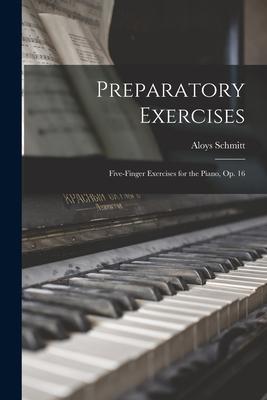 Preparatory Exercises: Five-finger Exercises for the Piano, op. 16