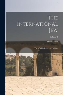 The International Jew: The World's Foremost Problem; Volume 3