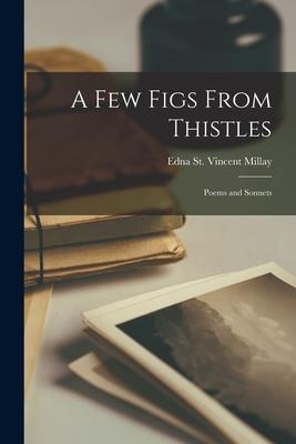 A few Figs From Thistles: Poems and Sonnets