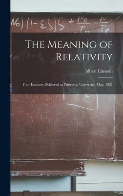 The Meaning of Relativity: Four Lectures Delivered at Princeton University, May, 1921 Subscription