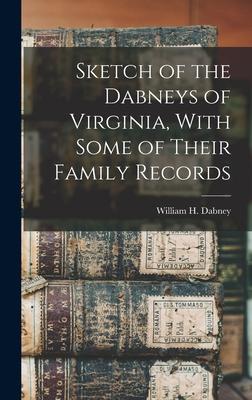 Sketch of the Dabneys of Virginia, With Some of Their Family Records