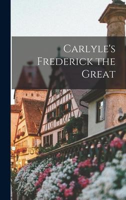 Carlyle's Frederick the Great