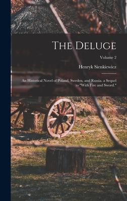 The Deluge: An Historical Novel of Poland, Sweden, and Russia. a Sequel to "With Fire and Sword."; Volume 2