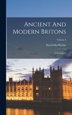 Ancient And Modern Britons: A Retrospect; Volume 2