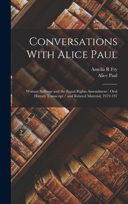 Conversations With Alice Paul: Woman Suffrage and the Equal Rights Amendment: Oral History Transcript / and Related Material, 1972-197 Subscription