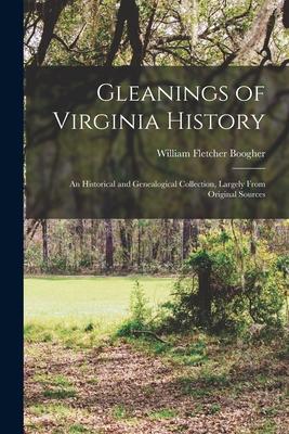 Gleanings of Virginia History: An Historical and Genealogical Collection, Largely From Original Sources