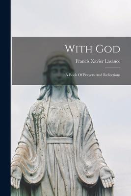 With God: A Book Of Prayers And Reflections