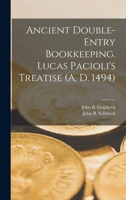 Ancient Double-Entry Bookkeeping. Lucas Pacioli's Treatise (A. D. 1494)