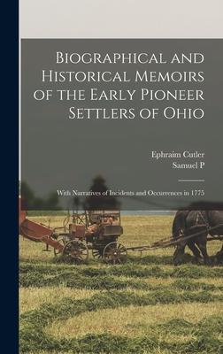 Biographical and Historical Memoirs of the Early Pioneer Settlers of ...