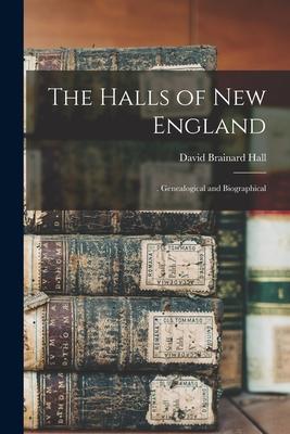 The Halls of New England: . Genealogical and Biographical