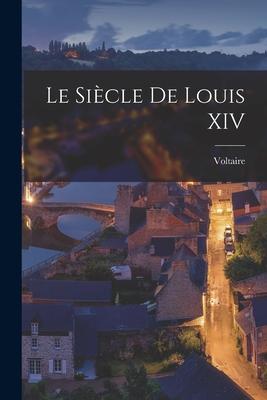 Le Sicle De Louis XIV