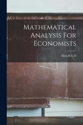 Mathematical Analysis For Economists