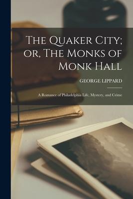 The Quaker City; or, The Monks of Monk Hall: A Romance of Philadelphia Life, Mystery, and Crime Subscription