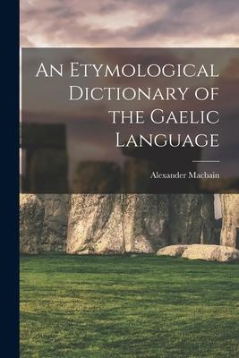 An Etymological Dictionary of the Gaelic Language Subscription