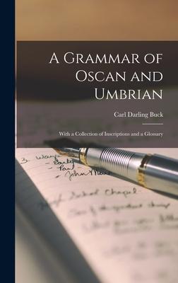 A Grammar of Oscan and Umbrian: With a Collection of Inscriptions and a Glossary