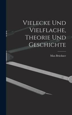 Vielecke und Vielflache, Theorie und Geschichte