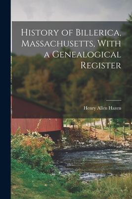 History of Billerica, Massachusetts, With a Genealogical Register