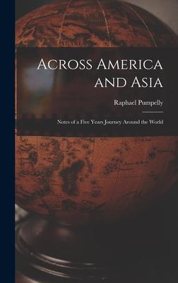 Across America and Asia: Notes of a Five Years Journey Around the World