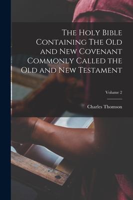 The Holy Bible Containing The Old and New Covenant Commonly Called the Old and New Testament; Volume 2