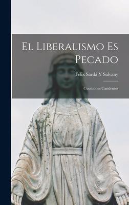 El Liberalismo Es Pecado: Cuestiones Candentes