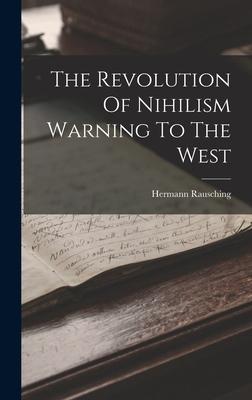 The Revolution Of Nihilism Warning To The West