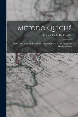 Mtodo Quich: Libro Para Ensear  Leer En Lengua Quich  Los Indgenas De Guatemala