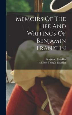 Memoirs Of The Life And Writings Of Benjamin Franklin