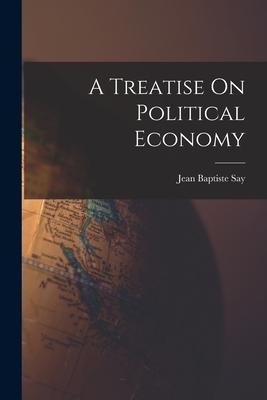 A Treatise On Political Economy