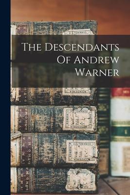 The Descendants Of Andrew Warner