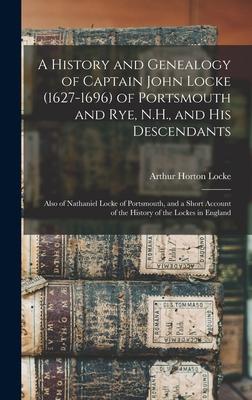 A History and Genealogy of Captain John Locke (1627-1696) of Portsmouth and Rye, N.H., and his Descendants; Also of Nathaniel Locke of Portsmouth, and Subscription