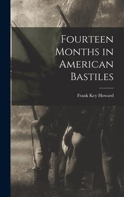 Fourteen Months in American Bastiles